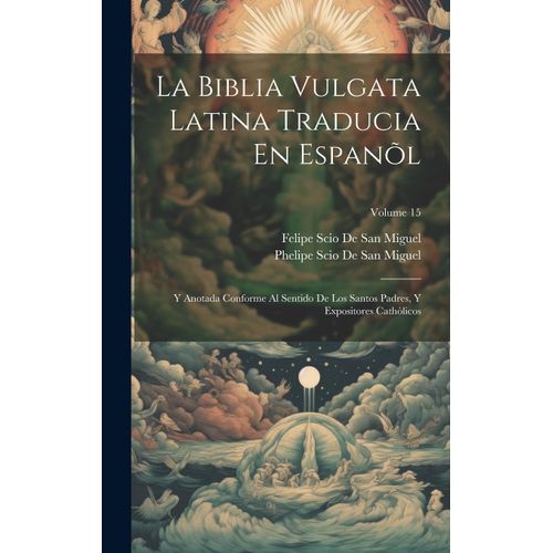 La Biblia Vulgata Latina Traducia En Espanõl