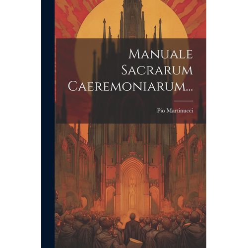 Manuale Sacrarum Caeremoniarum...