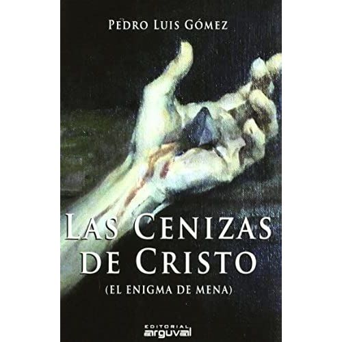 Las Cenizas De Cristo (El Enigma De Mena)