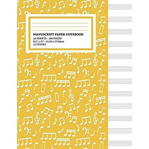 Manuscript Paper Notebook: Notes Yellow Cover, 12 Staff Music Paper, Blank Music Sheets 8.5" X 11", 100 Pages (Notebook For Musicians & Songwriting)