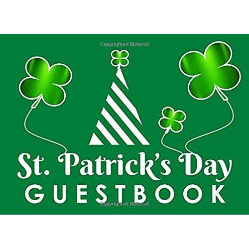 St. Patricks Day Guestbook: A Notebook For Parties To Record Names, Addresses, Email, Notes And More