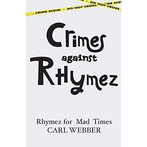 Crimes Against Rhymez: Rhymez For Mad Times