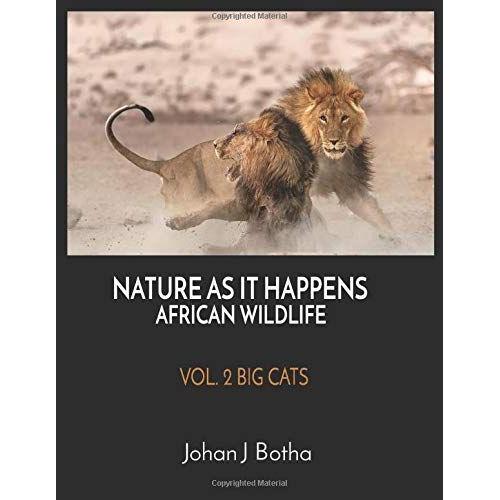 Nature As It Happens African Wildlife: Vol 2. Big Cats (Nature As It Happen African Wildlife)