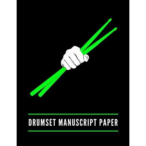 Drumset Manuscript Paper: Percussion Staff Paper Written Cymbal And Hi-Hat Patterns, Snare Drum Rudiments, Music Notebook, Blank Sheet Composition Books, Gifts For Musicians, Percussionists, Song Writ