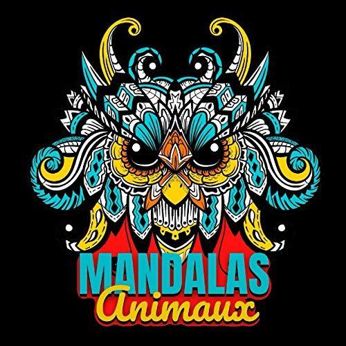 Mandalas Animaux: Mandalas Animaux - Livre De Coloriage: Relaxation : Colorier Les Dessins D'animaux. Livre De Coloriage Pour Adulte Avec Animaux ... (Lions, Éléphants, Hiboux, Chiens, Chats...)