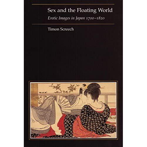 Sex And The Floating World: Erotic Images In Japan, 1700-1820