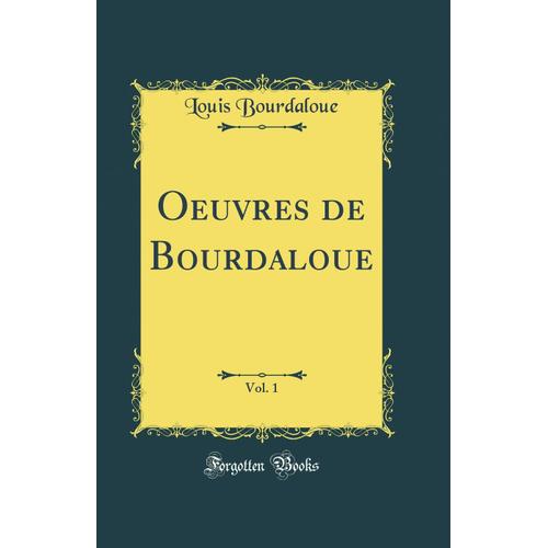 Oeuvres De Bourdaloue, Vol. 1 (Classic Reprint)