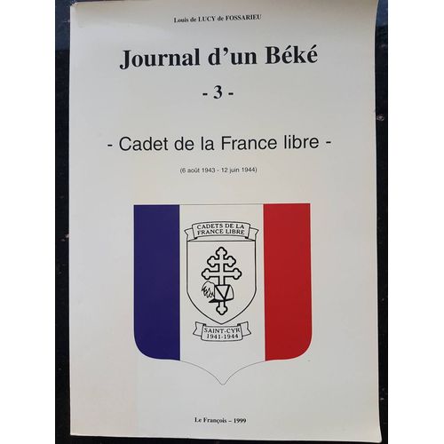 Journal D'un Béké -3- Cadet De La France Libre ( 6 Août 1943 - 12 Juin 1944 )
