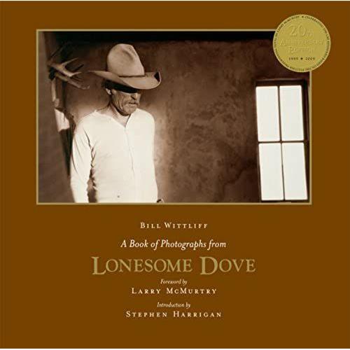 A Book Of Photographs From Lonesome Dove (Wittliff Gallery)