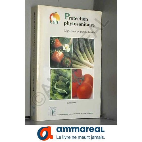 La Protection Phytosanitaire Des Légumes Et Petits Fruits