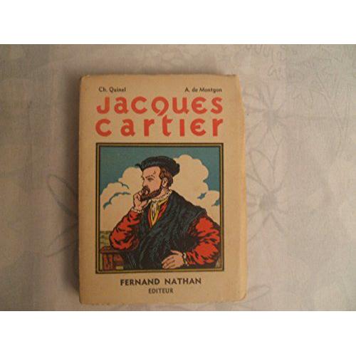 Ch . Quinel//A. De Montgon//Jacques Cartier//Le Decouvreur Du Canada//Fernand Nathan Editeur//Paris 1947