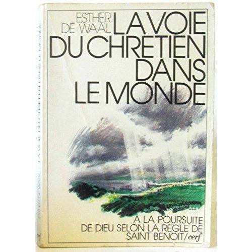 La Voie Du Chretien Dans Le Monde - Le Chemin De Saint Benoît