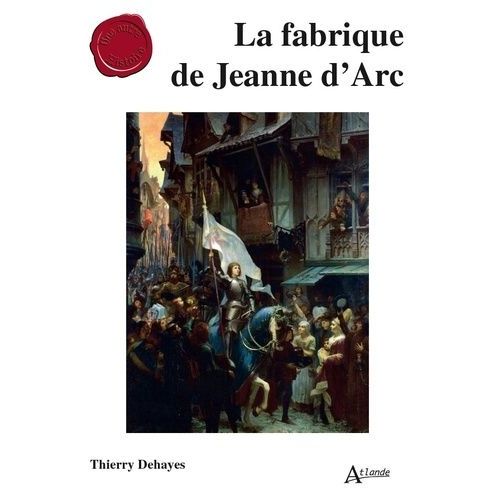 La Fabrique De Jeanne D'arc