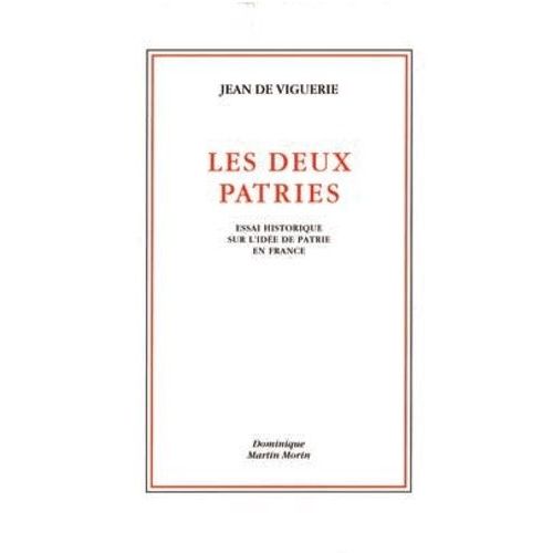 Les Deux Patries - Essai Historique Sur L'idée De Patrie En France