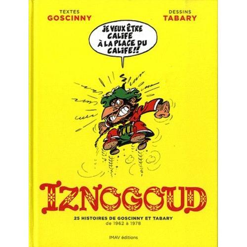 Iznogoud - 25 Histoires De Goscinny Et Tabary De 1962 À 1978