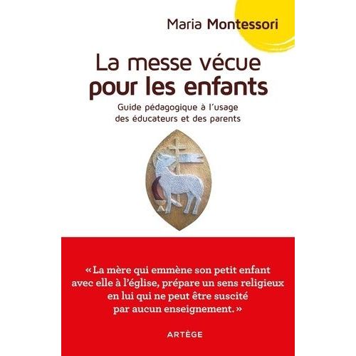 La Messe Vécue Pour Les Enfants - Guide Pédagogique À L'usage Des Éducateurs Et Des Parents