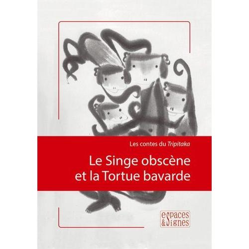 Les Contes Du Tripitaka - Le Singe Obscène Et La Tortue Bavarde