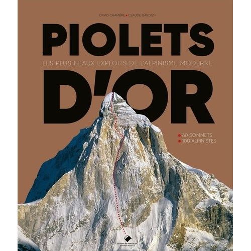 Piolets D'or - Les Plus Beaux Exploits De L'alpinisme Moderne