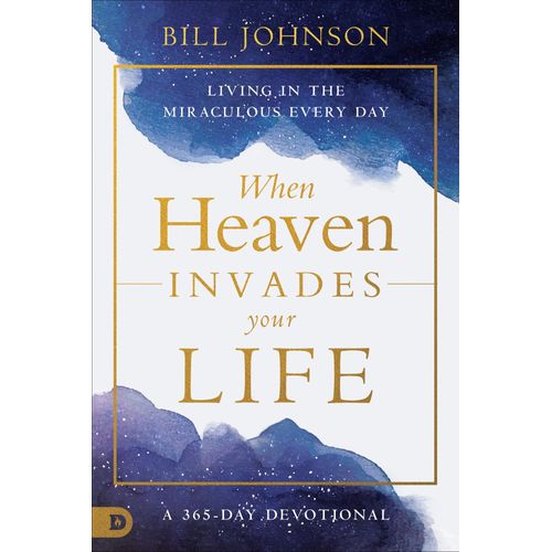 When Heaven Invades Your Life