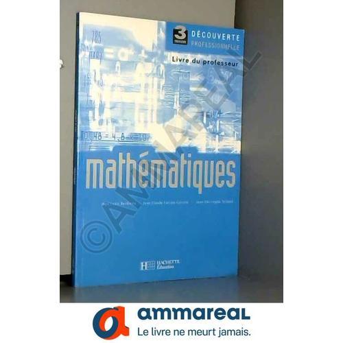 Mathématiques 3e Découverte Professionnelle - Livre Professeur - Ed.2006