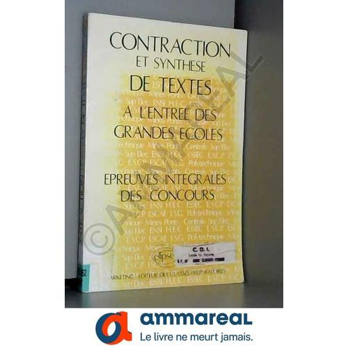 Contraction Et Synthese De Textes A L'entree Des Grandes Ecoles De Commerce, Les Epreuves De Concours. Tome 1