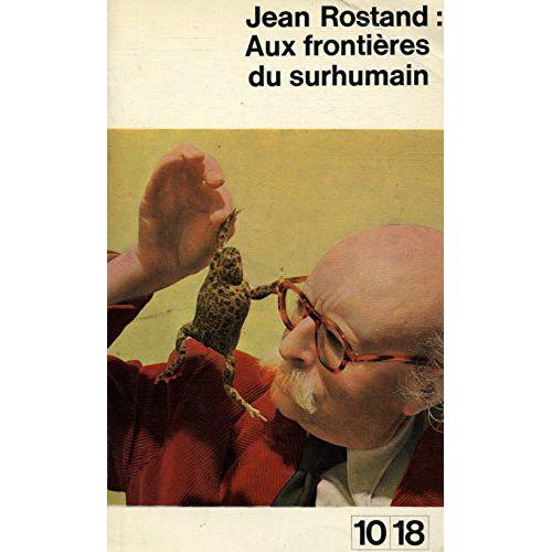Rostand Jean - Aux Frontières Du Surhumain