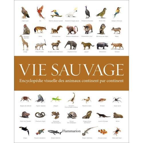 Vie Sauvage - Encyclopédie Visuelle Des Animaux Continent Par Continent