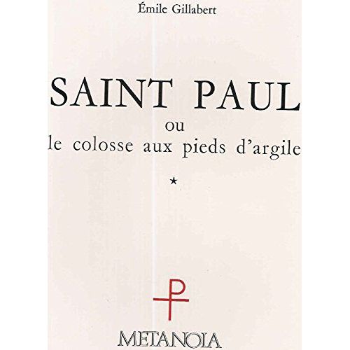 Saint-Paul Ou Le Colosse Aux Pieds D'argile