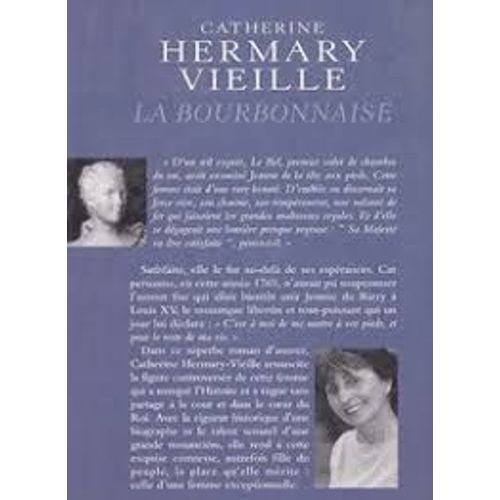 Madame Jeanne Comtesse Du Barry Née Jeanne Bécu (1743-1794) Ex Mademoiselle De Vaubernier Mademoiselle Lange Ultime Maîtresse Et Favorite De Louis Xv Biographie Romancée Par Catherine Hermary Vieille