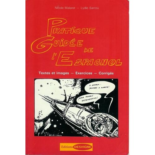 Pratique Guidée De L'espagnol - Textes Et Images, Exercices, Corrigés