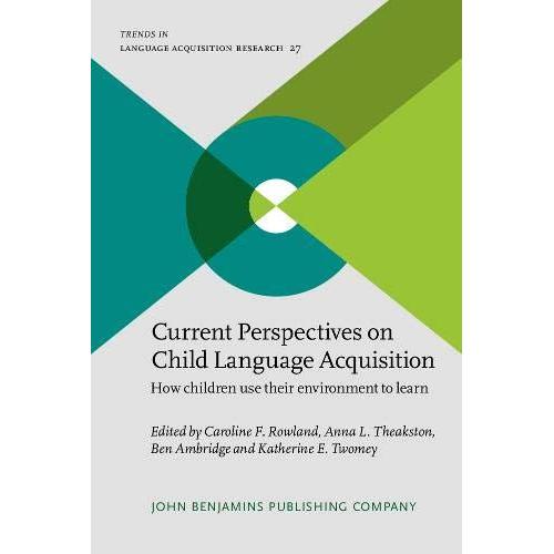 Current Perspectives On Child Language Acquisition: How Children Use Their Environment To Learn (Trends In Language Acquisition Research)