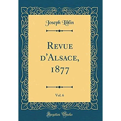 Revue D'alsace, 1877, Vol. 6 (Classic Reprint)