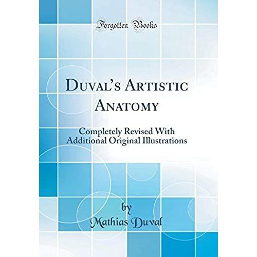 Duval's Artistic Anatomy: Completely Revised With Additional Original Illustrations (Classic Reprint)