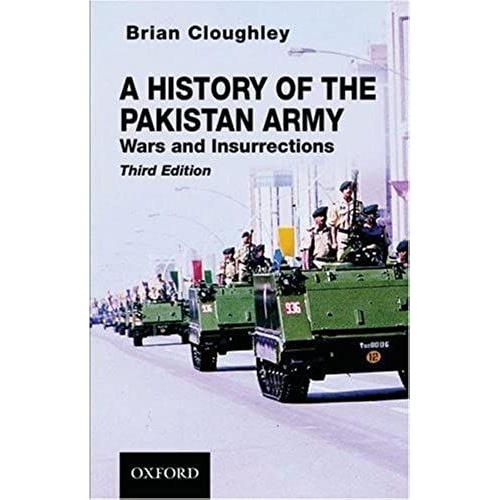 A History Of The Pakistan Army: Wars And Insurrections