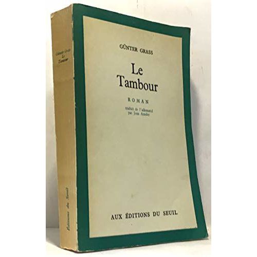 Günter Grass. Le Tambour : Edie Blechtrommele, Roman Traduit De L'allemand Par Jean Amsler