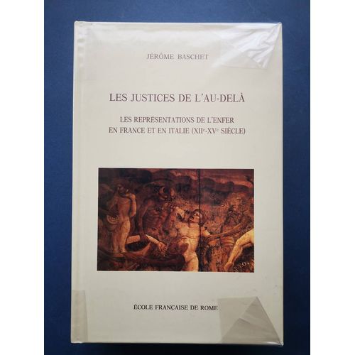 Les Justices De L'au-Delà. Les Représentations De L'enfer En France Et En Italie (Xiie- Xve Siècles).