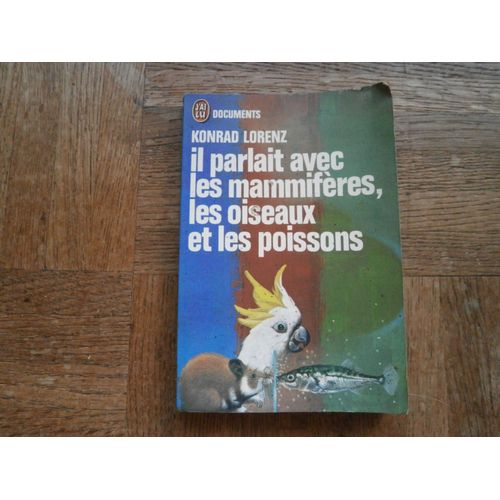 Il Parlait Avec Les Mamifères, Les Oiseaux Et Les Poissons Konrad Lorenz