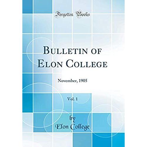 Bulletin Of Elon College, Vol. 1: November, 1905 (Classic Reprint)