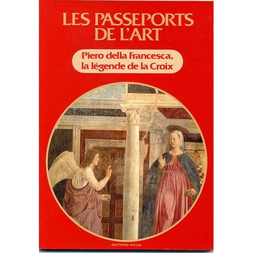 Les Passeports De L'art N° 11 : Piero Della  Francesca, La Légende De La Croix