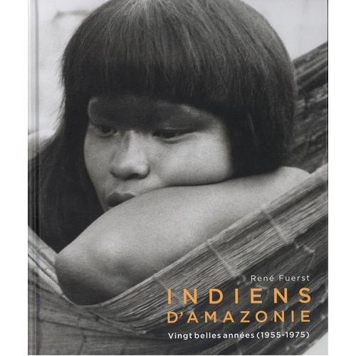 Indiens D'amazonie - Vingt Belles Années (1955-1975)