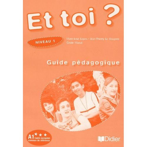 Et Toi ? Niveau 1 - Guide Pédagogique, A1
