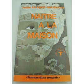 Joëlle Le Goff-Roubault Naitre À La Maison - Sage-Femme - Accouchement 1980 Régas Del Causse