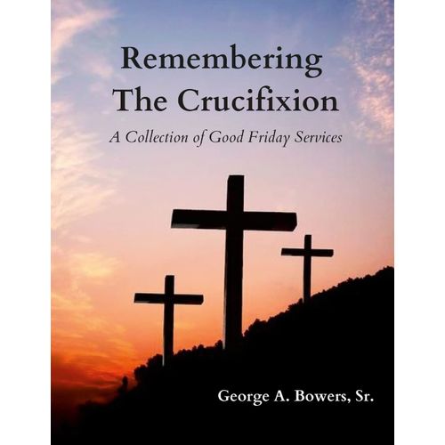 Remembering The Crucifixion