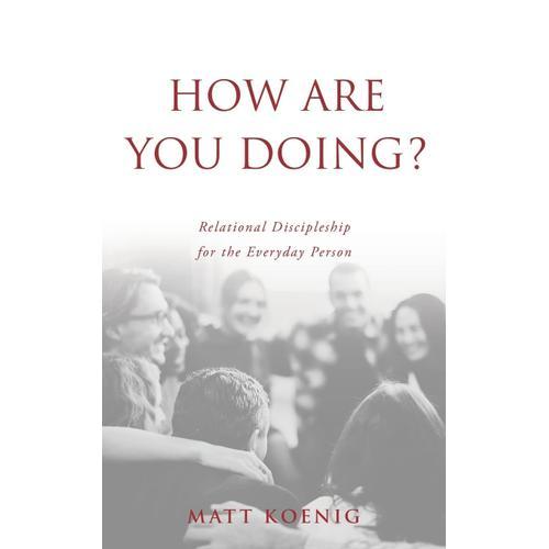 How Are You Doing?: Relational Discipleship For The Everyday Person