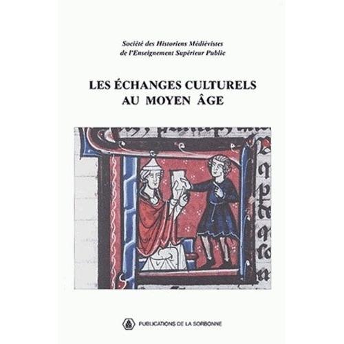 Les Échanges Culturels Au Moyen Age - Xxxiie Congrès De La Shmes (Université Du Littoral Côte D'opale, Juin 2001)