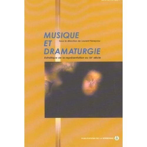 Musique Et Dramaturgie - Esthétique De La Représentation Au Xxème Siècle