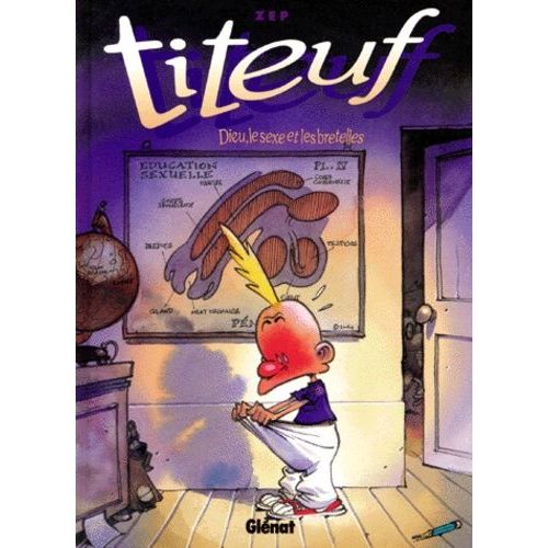 Titeuf Tome 1 - Dieu, Le Sexe Et Les Bretelles