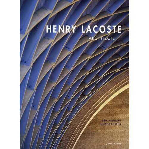 Henri Lacoste - Architecte, 1885-1968