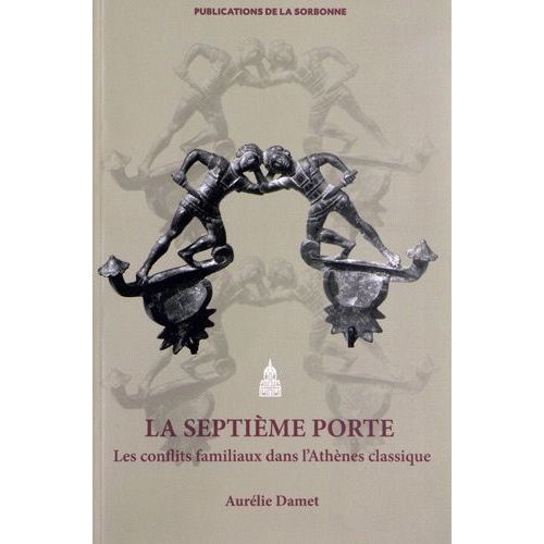 La Septième Porte - Les Conflits Familiaux Dans L'athènes Classique