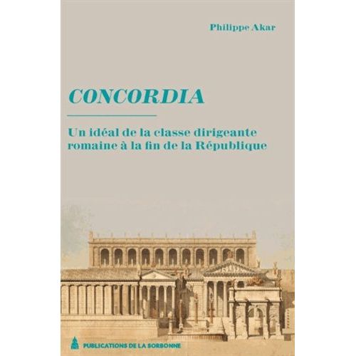 Concordia - Un Idéal De La Classe Dirigeante À La Fin De La République